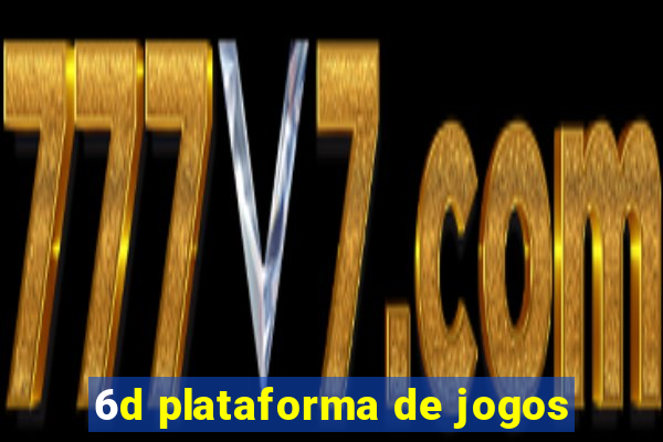 6d plataforma de jogos